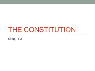 THE CONSTITUTION
Chapter 3

 