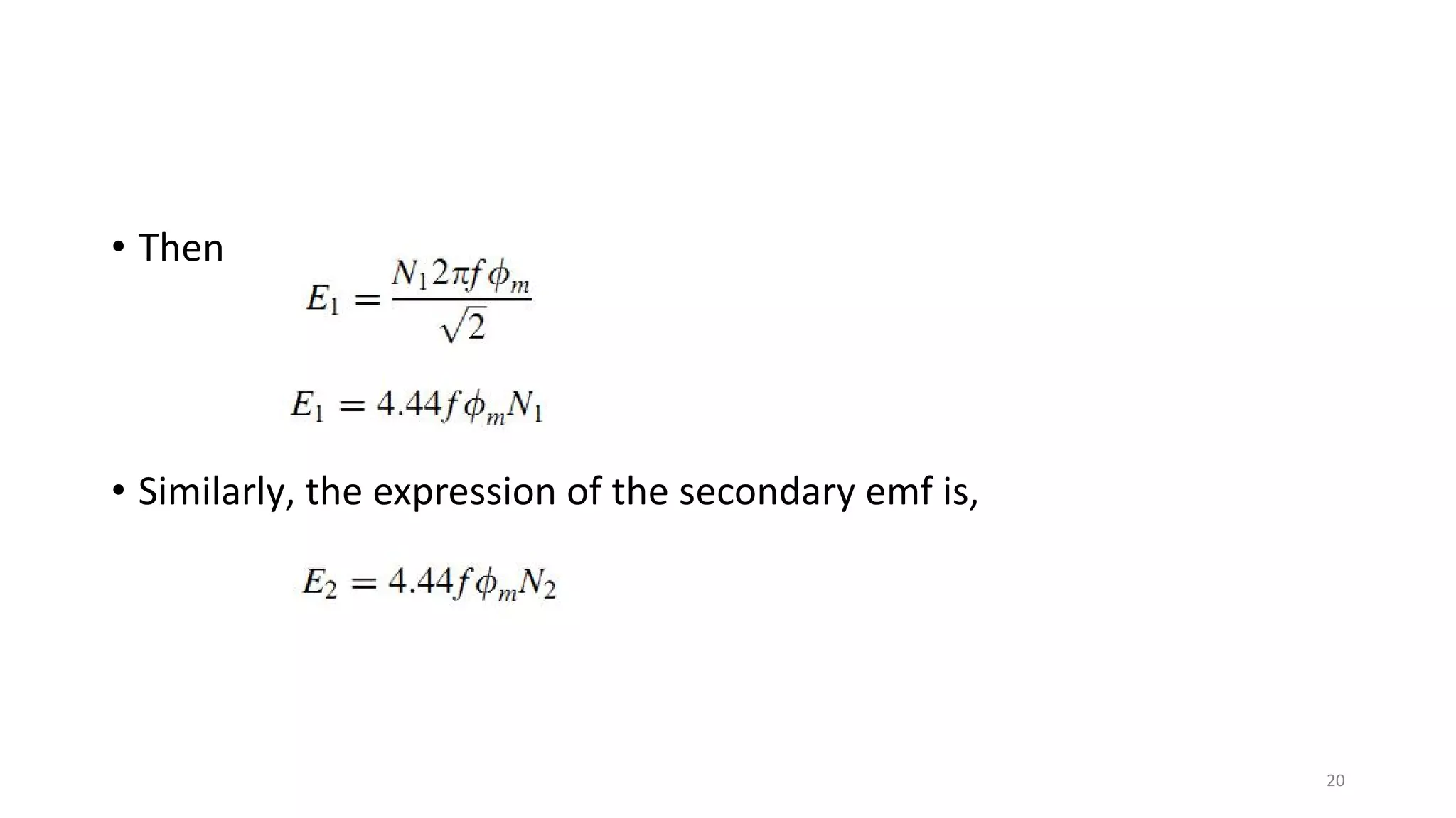 • Then
• Similarly, the expression of the secondary emf is,
20
 