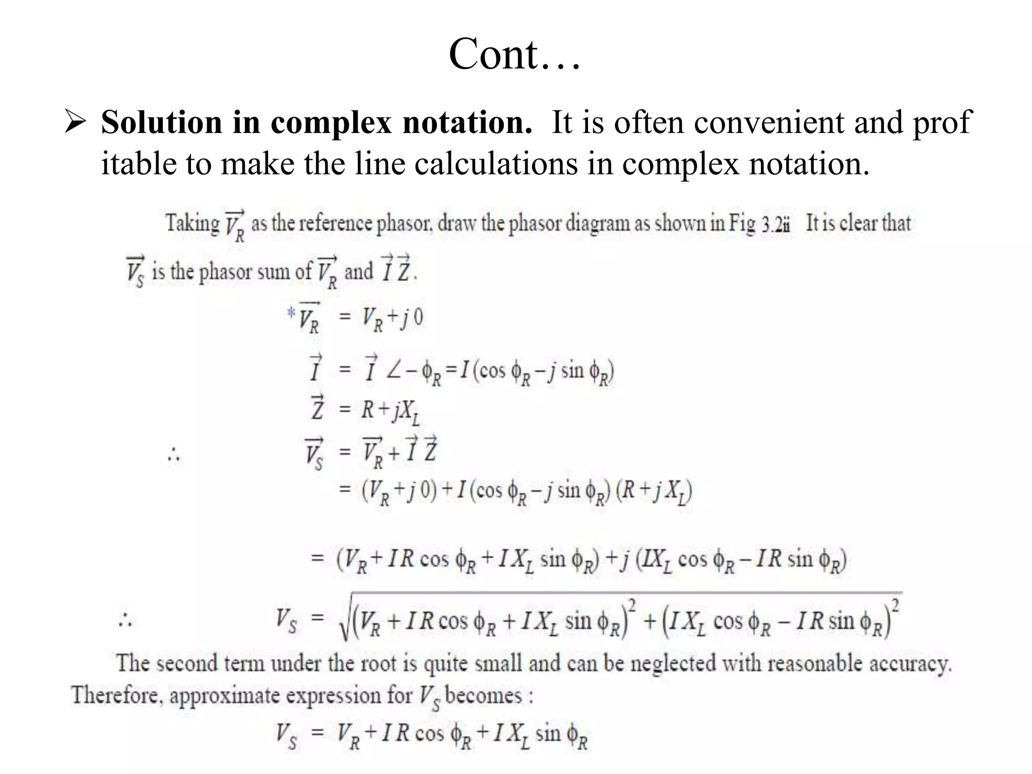 Cont…
 Solution in complex notation. It is often convenient and prof
itable to make the line calculations in complex notation.
 