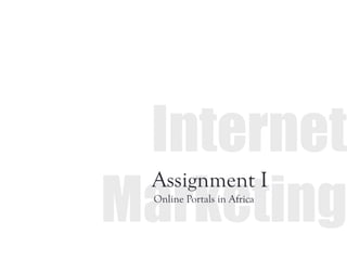 Assignment I
Online Portals in Africa
 