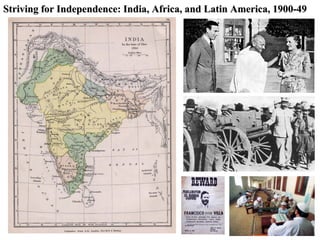 Striving for Independence: India, Africa, and Latin America, 1900-49
 