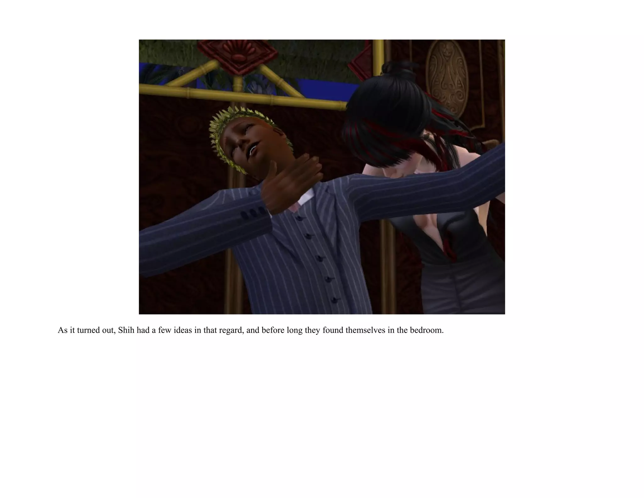 As it turned out, Shih had a few ideas in that regard, and before long they found themselves in the bedroom.
 