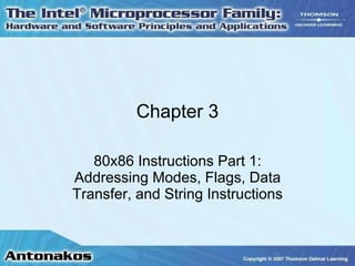 Chapter 3 80x86 Instructions Part 1: Addressing Modes, Flags, Data Transfer, and String Instructions 