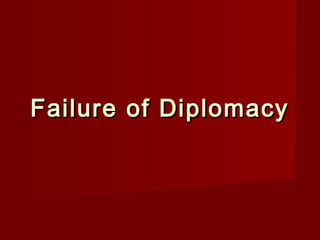 Failure of DiplomacyFailure of Diplomacy
 