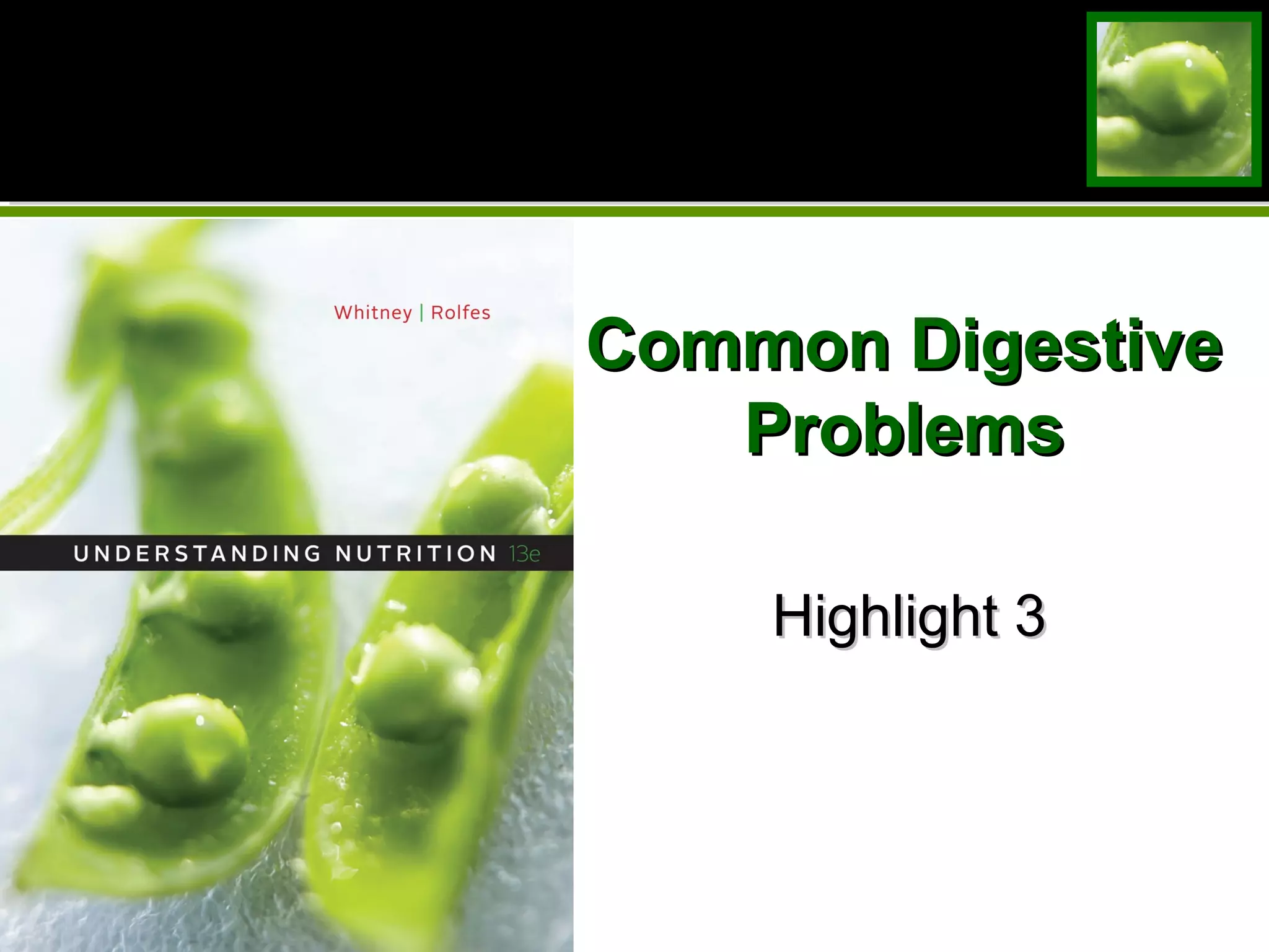Common DigestiveCommon Digestive
ProblemsProblems
Highlight 3Highlight 3
 