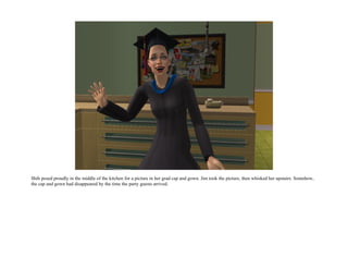 Shih posed proudly in the middle of the kitchen for a picture in her grad cap and gown. Jim took the picture, then whisked her upstairs. Somehow,
the cap and gown had disappeared by the time the party guests arrived.
 