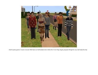 And by party guests, I mean everyone Shih had ever befriended in her whole life. Even Zing, hugely pregnant though he was, had made the trip.
 