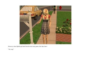 However, when Ophelia got back from her next away game a few days later--

"Ah, crap."
 