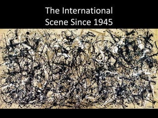 The International
Scene Since 1945
 