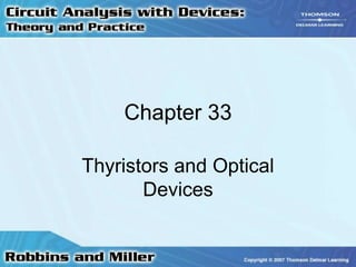 Chapter 33
Thyristors and Optical
Devices
 
