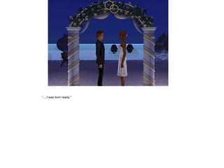 ”... I was born ready.”
 