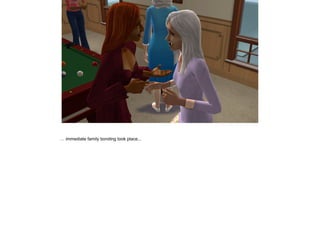 … immediate family bonding took place...
 