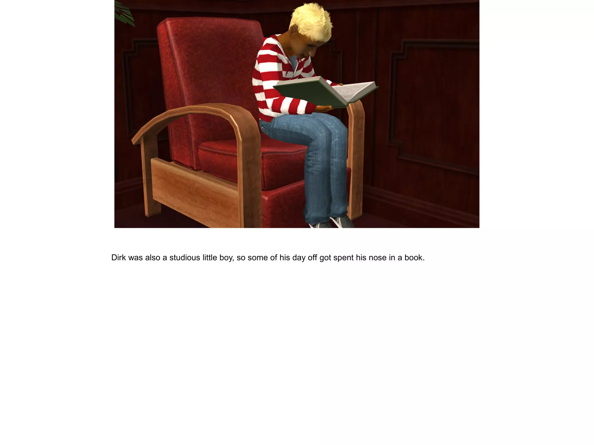 Dirk was also a studious little boy, so some of his day off got spent his nose in a book.
 