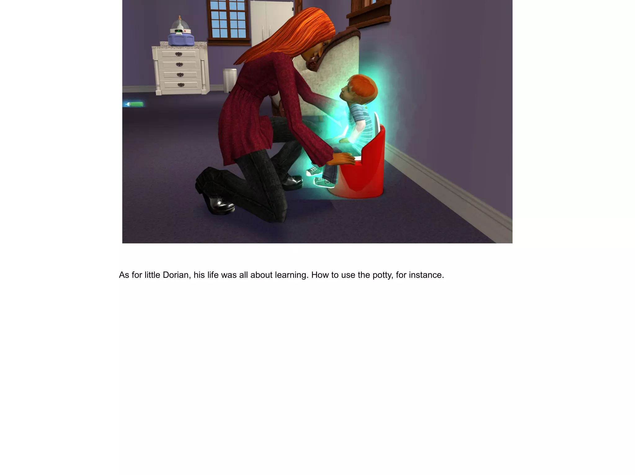 As for little Dorian, his life was all about learning. How to use the potty, for instance.
 