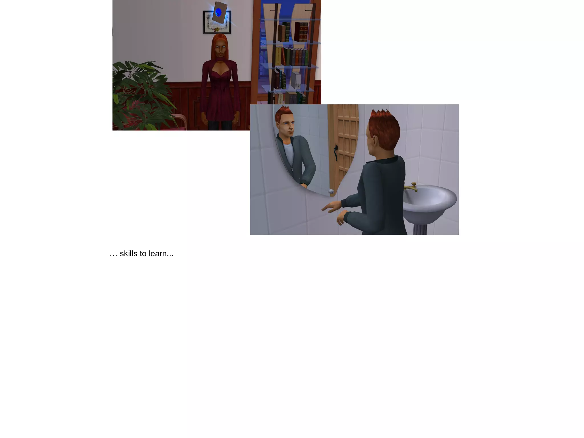 … skills to learn...
 