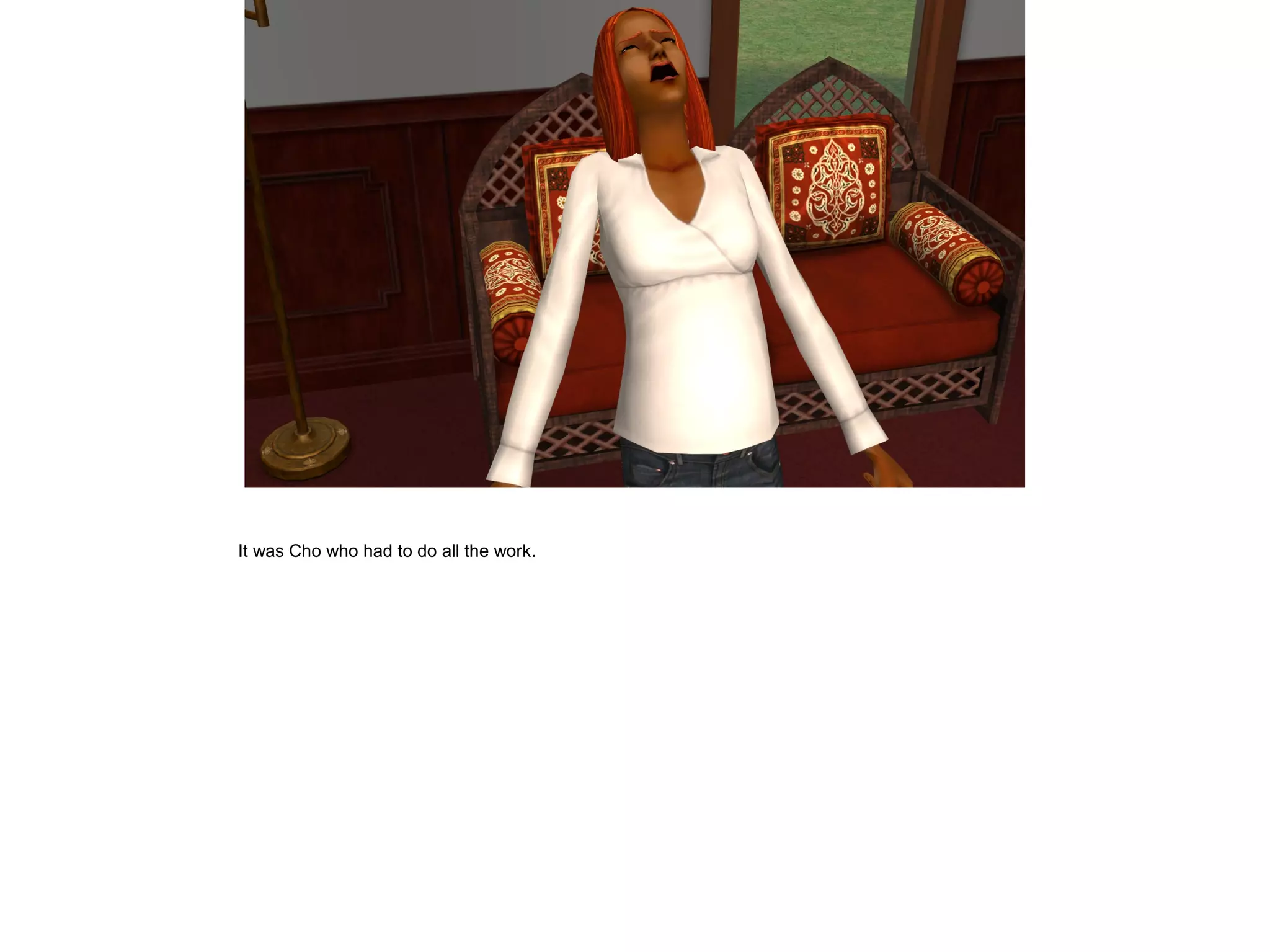 It was Cho who had to do all the work.
 