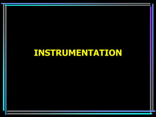 INSTRUMENTATION
 