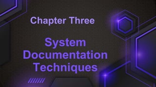 System
Documentation
Techniques
Chapter Three
 