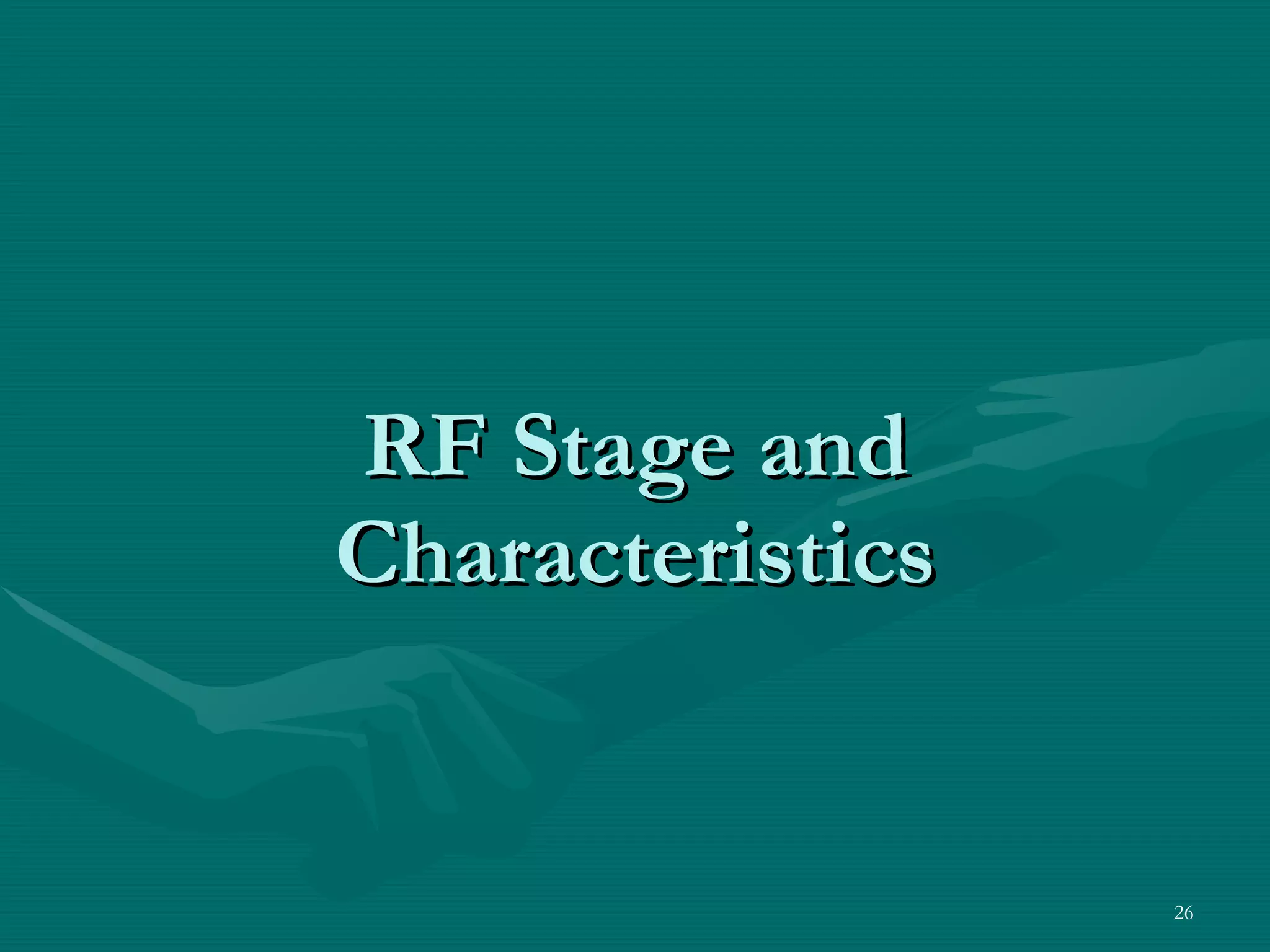RF Stage and Characteristics 