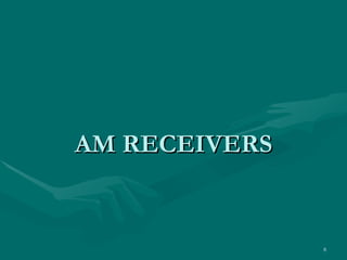 AM RECEIVERS


               8
 