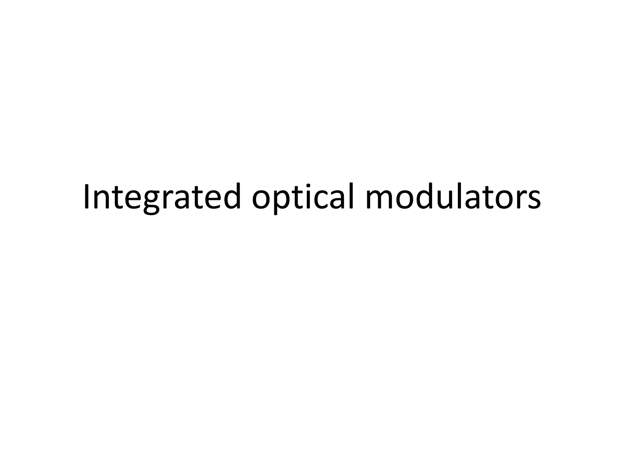 Integrated optical modulators
 
