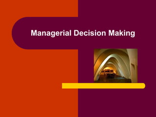 Managerial Decision Making

 