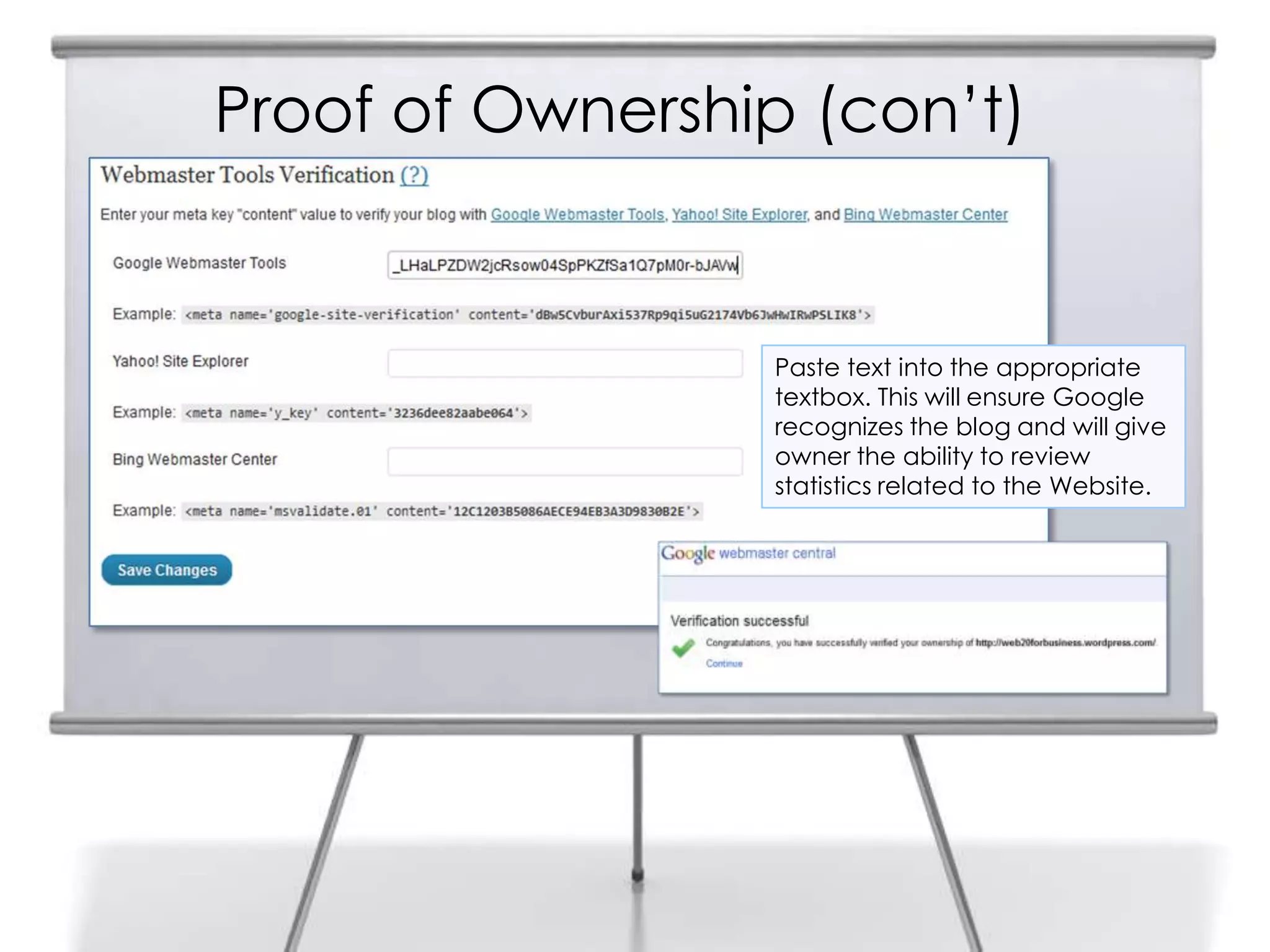 Proof of Ownership (con‟t)
Paste text into the appropriate
textbox. This will ensure Google
recognizes the blog and will give
owner the ability to review
statistics related to the Website.
 