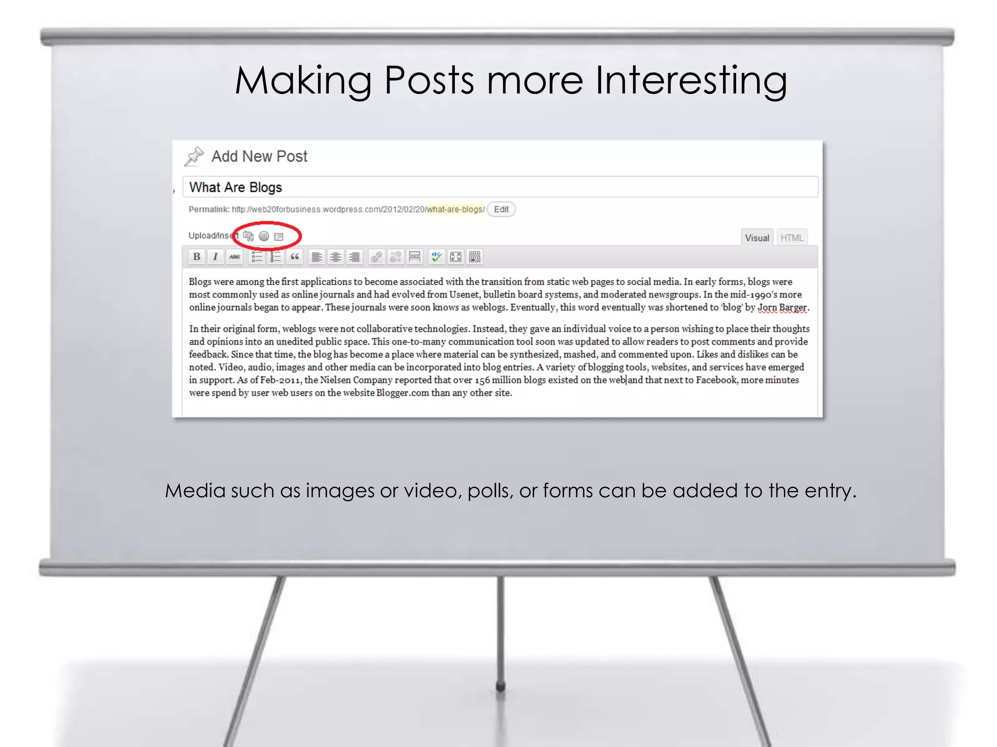 Making Posts more Interesting
Media such as images or video, polls, or forms can be added to the entry.
 