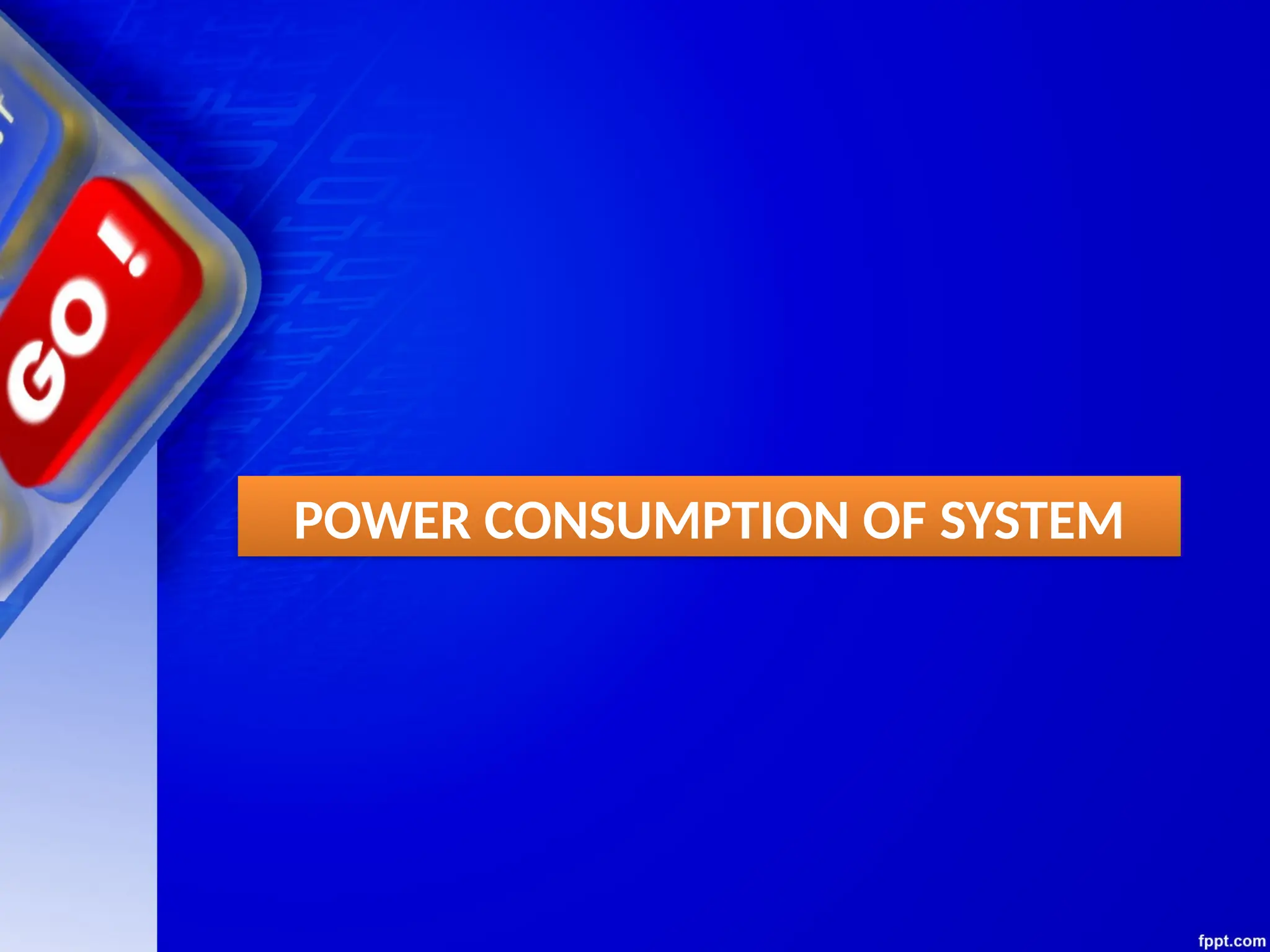 POWER CONSUMPTION OF SYSTEM
 