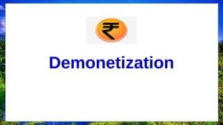 Demonetization
 