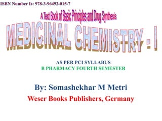 AS PER PCI SYLLABUS
B PHARMACY FOURTH SEMESTER
By: Somashekhar M Metri
Weser Books Publishers, Germany
 