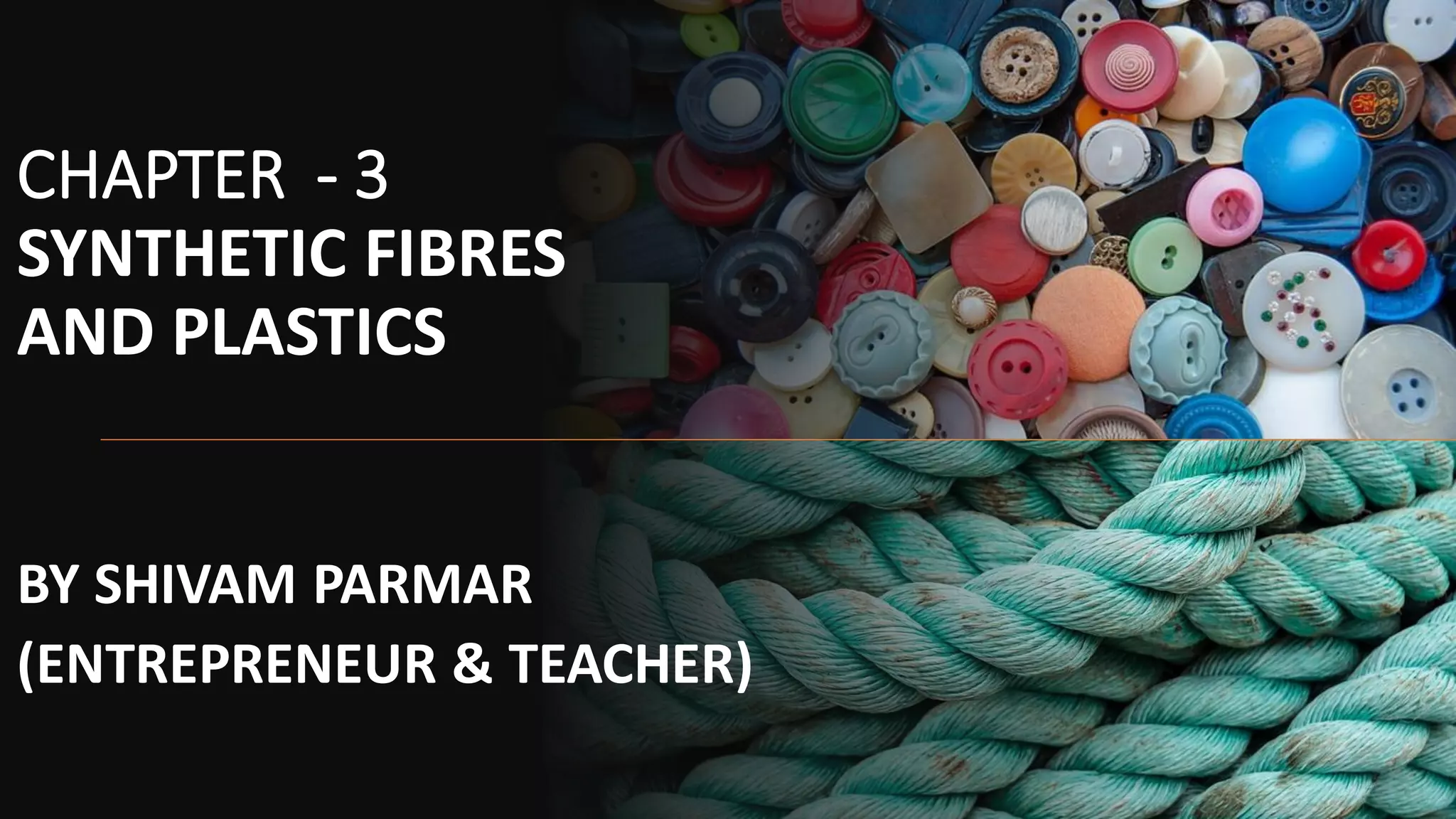 Chapter 3, Synthetic Fibres and Plastics, Science, Class 8 PPT