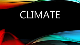 CLIMATE
 