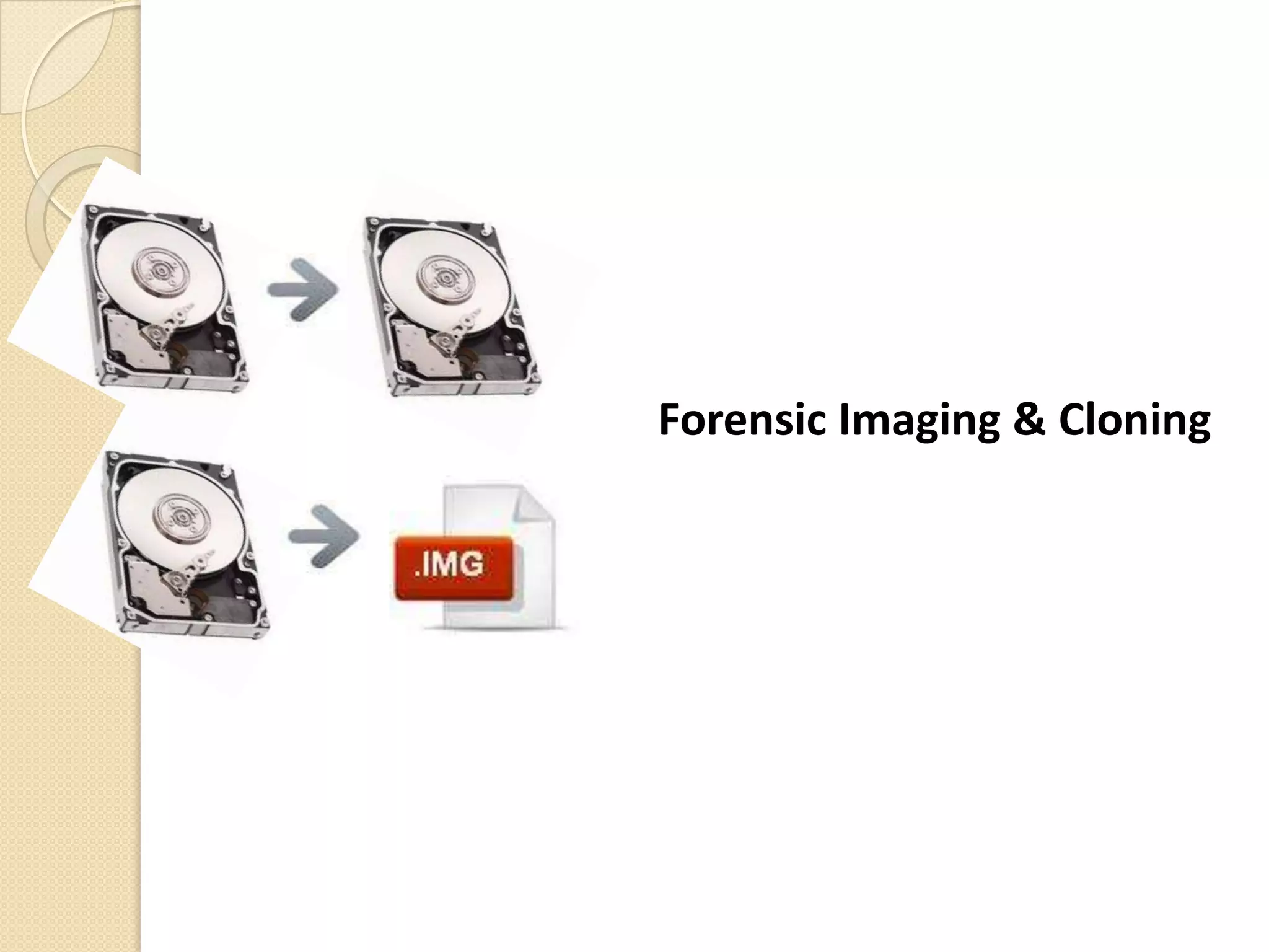 Forensic Imaging & Cloning
 