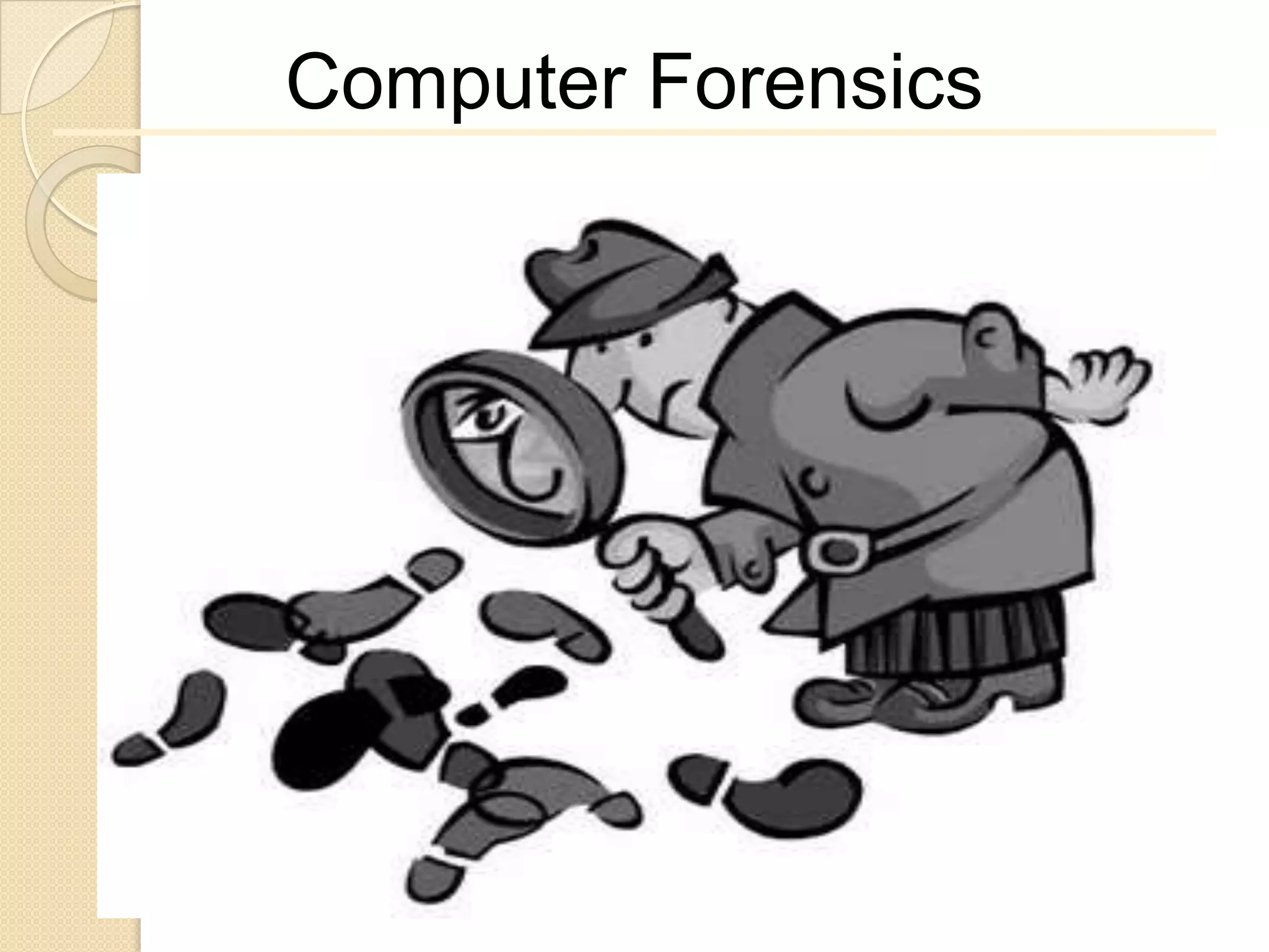 Computer Forensics
 