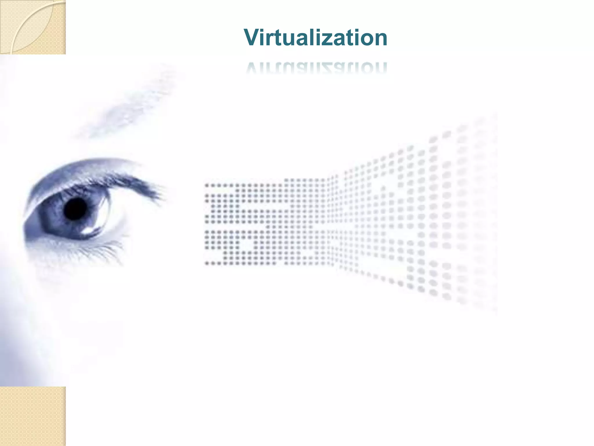 Virtualization
 