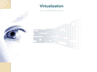 Virtualization
 