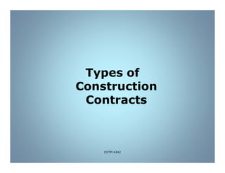 Types of
Construction
Contracts
COTM 4242
 