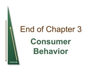 End of Chapter 3
Consumer
Behavior