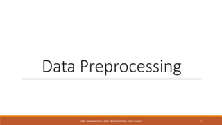 Data Preprocessing
MRS. MANISHA PATIL ,ASST PROFESSOR MIT ACSC ALANDI 1
 