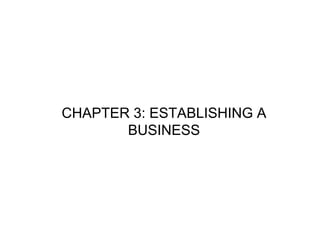 INSTRUCTOR'S MANUAL
INSTRUCTOR'S MANUAL
CHAPTER 3: ESTABLISHING A
BUSINESS
 