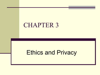 CHAPTER 3
Ethics and Privacy
 