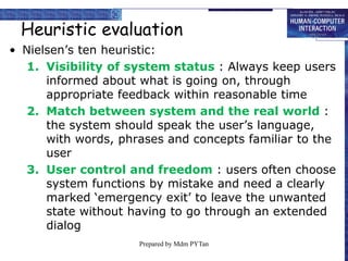 Heuristic evaluation
Nielsen’s ten heuristic:
4. Consistency and standards : users
should not have to wonder whether words...