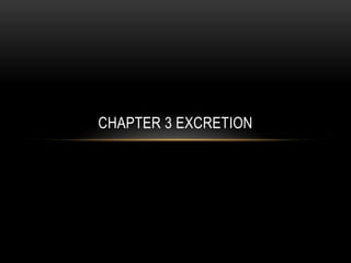 CHAPTER 3 EXCRETION
 