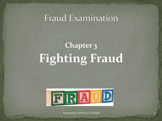 Chapter 3
Fighting Fraud
1Prepared by Haitham Al Zadjali
 