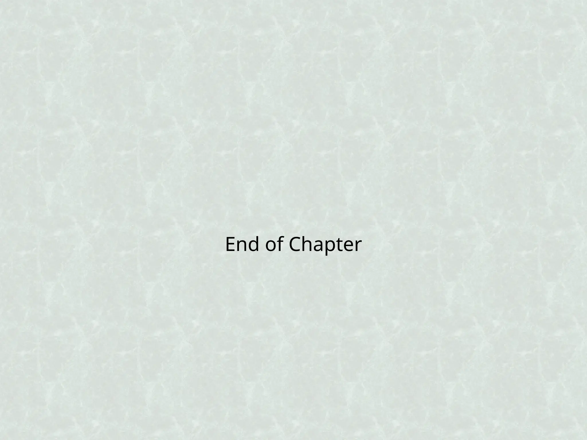End of Chapter
 