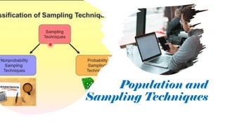 Population and
Sampling Techniques
 