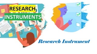 Research Instrument
 