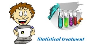 Statistical treatment
 
