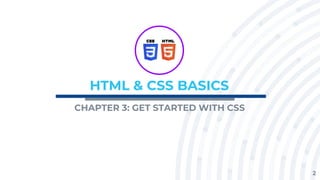 2
HTML & CSS BASICS
CHAPTER 3: GET STARTED WITH CSS
LOGO
 